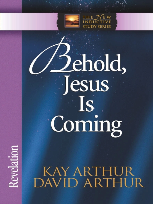 Title details for Behold, Jesus Is Coming! by Kay Arthur - Wait list